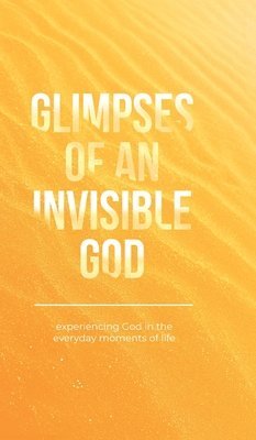 Vicki Kuyper, Stephen Parolini, Honor Books - Glimpses of an Invisible God, Inbunden