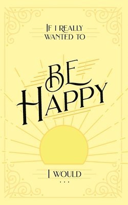 Honor Books - If I Really Wanted to Be Happy, I Would . . ., Häftad