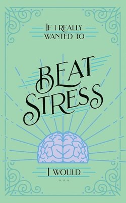 Vicki Kuyper, Honor Books - If I Really Wanted to Beat Stress, I Would..., Häftad