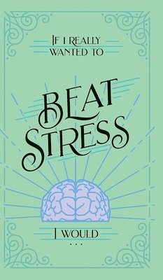 Vicki Kuyper, Honor Books - If I Really Wanted to Beat Stress, I Would..., Inbunden