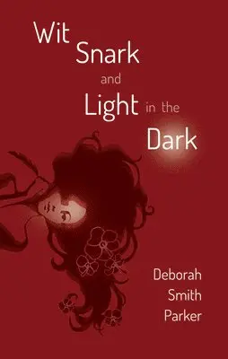 Deborah Smith Parker - Wit, Snark, and Light in the Dark, Häftad. Tillgänglighet: Lägg i varukorg