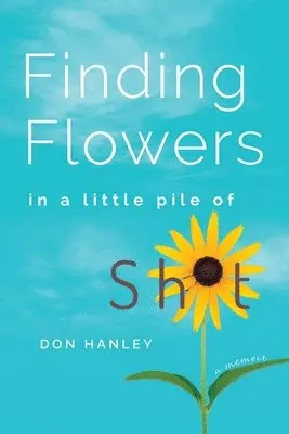 Don Hanley - Finding Flowers in a little pile of sh*t, Häftad. Tillgänglighet: Lägg i varukorg