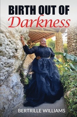 Bertrille Williams - Birth Out Of Darkness, Häftad