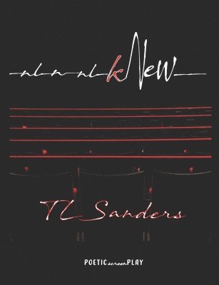T. L. Sanders - Knew: The Poetic Screenplay, Häftad