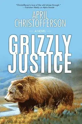 April Christofferson - Grizzly Justice, Häftad. Tillgänglighet: Lägg i varukorg