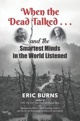Eric Burns - When the Dead Talked...and the Smartest Minds in the World Listened, Häftad. Tillgänglighet: Lägg i varukorg