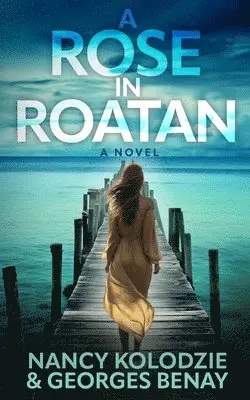 Georges Benay, Nancy Kolodzie - Rose in Roatan, Häftad. Tillgänglighet: Lägg i varukorg