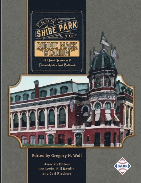 Gregory H. Wolf - From Shibe Park to Connie Mack Stadium, E-bok