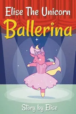 Elise Leach - Elise The Unicorn Ballerina, Häftad. Tillgänglighet: Lägg i varukorg