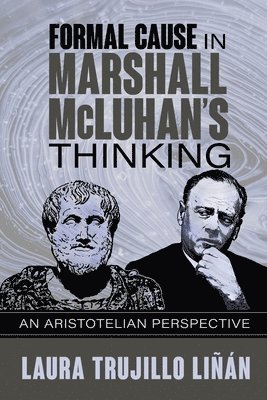 Laura Trujillo Liñán - Formal Cause in Marshall McLuhan's Thinking, Häftad
