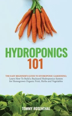Tommy Rosenthal - Hydroponics 101, Inbunden. Tillgänglighet: Lägg i varukorg