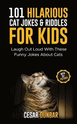 Cesar Dunbar - 101 Hilarious Cat Jokes & Riddles For Kids, Inbunden. Tillgänglighet: Lägg i varukorg