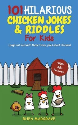 Rhea Margrave - 101 Hilarious Chicken Jokes & Riddles For Kids, Inbunden. Tillgänglighet: Lägg i varukorg