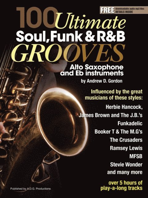 100 Ultimate Soul, Funk and R&B Grooves for Alto Saxophone and Eb instruments