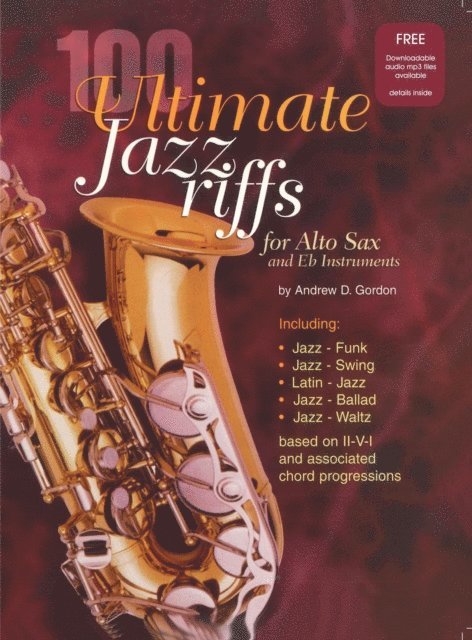 100 Ultimate Jazz Riffs For Alto Sax &quote;Eb&quote; instruments
