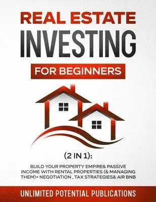 Unlimited Potential Publications - Real Estate Investing for Beginners (2 in 1), Häftad. Tillgänglighet: Lägg i varukorg
