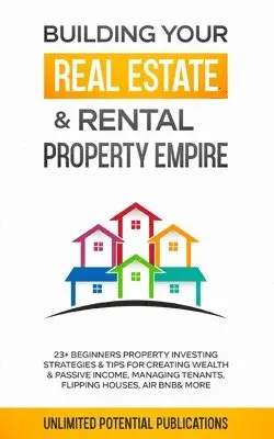 Unlimited Potential Publications - Building Your Real Estate & Rental Property Empire, Häftad. Tillgänglighet: Lägg i varukorg