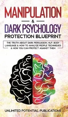 Unlimited Potential Publications - Manipulation & Dark Psychology Blueprint, Inbunden. Tillgänglighet: Lägg i varukorg