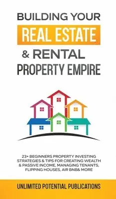Unlimited Potential Publications - Building Your Real Estate & Rental Property Empire, Inbunden. Tillgänglighet: Lägg i varukorg