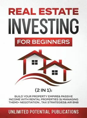 Unlimited Potential Publications - Real Estate Investing For Beginners (2 in 1), Inbunden. Tillgänglighet: Lägg i varukorg
