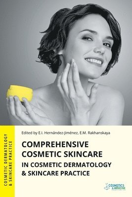 Elena Hernandez-Jimenez, Vera Albanova, Ekaterina Rakhanskaya - Comprehensive Cosmetic Skincare in Cosmetic Dermatology & Skincare Practice, Häftad. Tillgänglighet: Lägg i varukorg