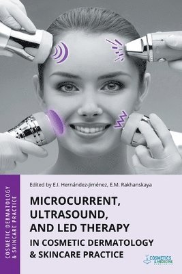 Elena Hernandez-Jimenez, Ekaterina Rakhanskaya - Microcurrent, Ultrasound, and LED Therapy in Cosmetic Dermatology & Skincare Practice, Häftad. Tillgänglighet: Lägg i varukorg