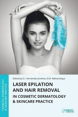 Elena Hernandez-Jimenez, Ekaterina Rakhanskaya - Laser Epilation and Hair Removal in Cosmetic Dermatology & Skincare Practice, Häftad. Tillgänglighet: Lägg i varukorg