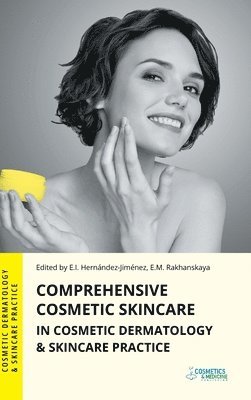Elena Hernandez-Jimenez, Vera Albanova, Ekaterina Rakhanskaya - Comprehensive Cosmetic Skincare in Cosmetic Dermatology & Skincare Practice, Inbunden. Tillgänglighet: Lägg i varukorg