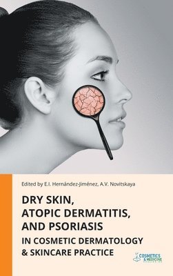 Elena Hernandez-Jimenez, Anastasia Novitskaya - Dry Skin, Atopic Dermatitis, and Psoriasis in Cosmetic Dermatology & Skincare Practice, Inbunden. Tillgänglighet: Lägg i varukorg