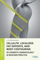 Elena Hernandez-Jimenez - Cellulite, Localized Fat Deposits, and Body Contouring in Cosmetic Dermatology & Skincare Practice, Häftad. Tillgänglighet: Lägg i varukorg