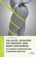 Elena Hernandez-Jimenez - Cellulite, Localized Fat Deposits, and Body Contouring in Cosmetic Dermatology & Skincare Practice, Inbunden. Tillgänglighet: Lägg i varukorg
