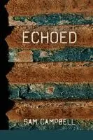 Sam Campbell - Echoed, Häftad. Tillgänglighet: Lägg i varukorg