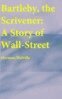 Herman Melville - Bartleby, the Scrivener : A Story of Wall-Street, E-bok