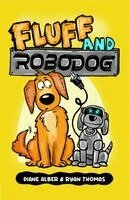 Diane Alber - Fluff and Robo Dog: (Fluff and Robo Dog- Dyslexia-Friendly, Funny, Illustrated Chapter Books for Kids), Häftad