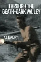 A J Barlanti - Through the Death-Dark Valley, Häftad. Tillgänglighet: Lägg i varukorg