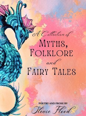 Stevie Flood - Collection of Myths, Folklore and Fairy Tales, Inbunden