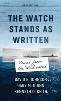 David E Johnson, Gary M Guinn - The Watch Stands As Written: Voices From The Midwatch, Inbunden