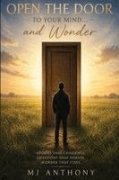 Mj Anthony - Open the Door to your Mind and Wonder, Häftad