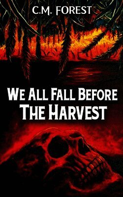 C M Forest - We All Fall Before The Harvest, Häftad