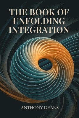 Anthony Deans - Book of Unfolding Integration, Häftad