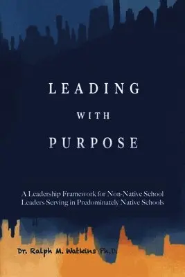 Ralph M Watkins - Leading with Purpose, Häftad. Tillgänglighet: Lägg i varukorg