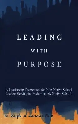 Ralph M Watkins - Leading with Purpose, Inbunden. Tillgänglighet: Lägg i varukorg