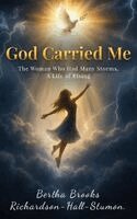 Bertha Stumon - God Carried Me, Inbunden