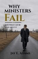 Jay E Adams - Why Ministers Fail, Häftad