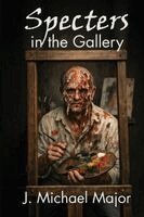 J Michael Major - Specters in the Gallery, Häftad. Tillgänglighet: Lägg i varukorg