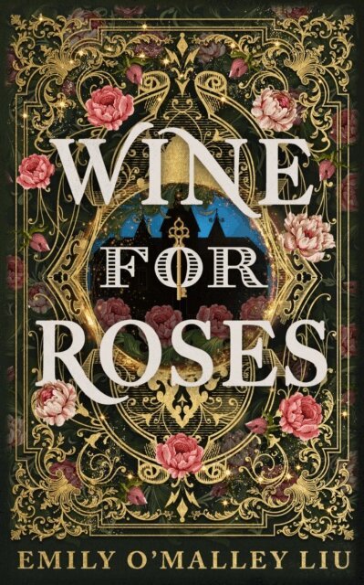 Emily O'Malley Liu - Wine for Roses, E-bok