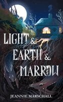 Jeannie Marschall - Light & Earth & Marrow, Häftad
