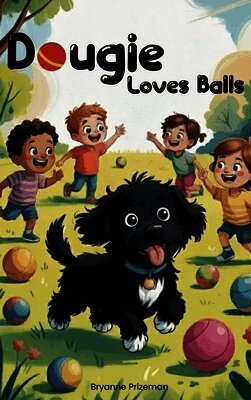 Bryanne Prizeman - Dougie Loves Balls, Inbunden