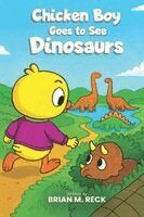 Brian M Reck - Chicken Boy Goes to See Dinosaurs, Häftad