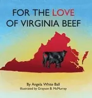 Angela White Ball - For the Love of Virginia Beef, Inbunden. Tillgänglighet: Lägg i varukorg